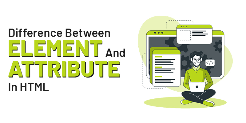 Difference Between Element and Attribute in HTML