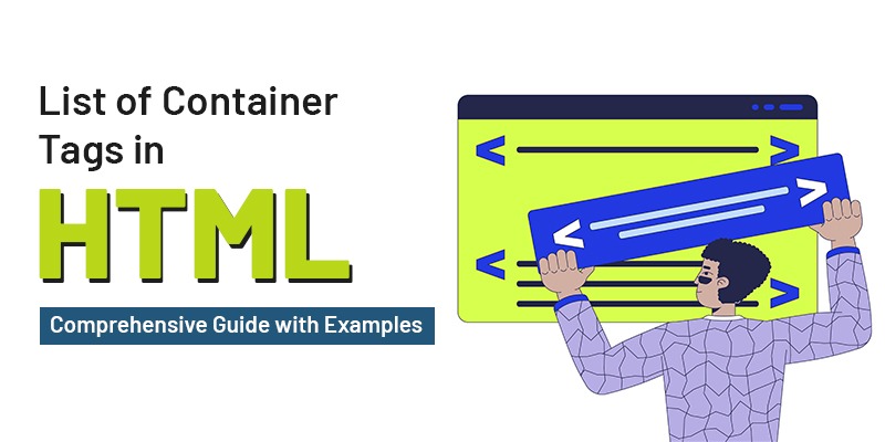 List of Container Tags in HTML (Comprehensive Guide with Examples)