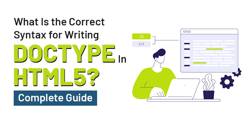 What Is the Correct Syntax for Writing DOCTYPE in HTML5? (Complete Guide)