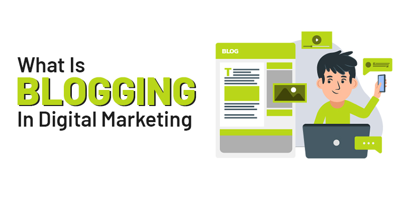 What is Blogging in Digital Marketing
