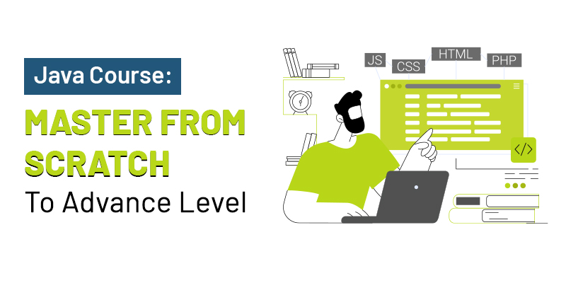 Java Course: Master from Scratch To Advance Level